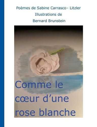 Cover image for Comme le coeur d'une rose blanche