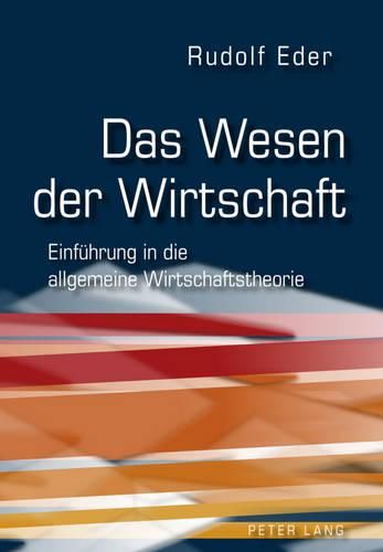 Cover image for Das Wesen Der Wirtschaft: Einfuehrung in Die Allgemeine Wirtschaftstheorie