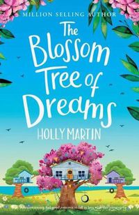 Cover image for The Blossom Tree of Dreams: A heartwarming feel-good romance to fall in love with this summer