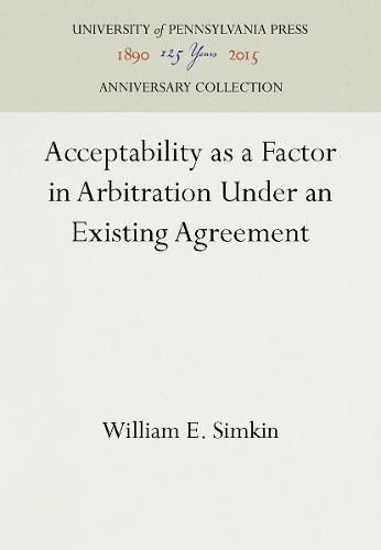 Cover image for Acceptability as a Factor in Arbitration Under an Existing Agreement