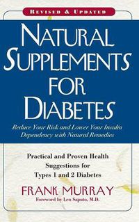 Cover image for Natural Supplements for Diabetes: Practical and Proven Health Suggestions for Types 1 and 2 Diabetes