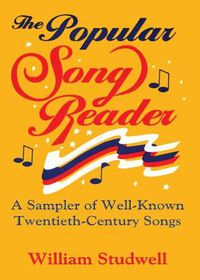 Cover image for The Popular Song Reader: A Sampler of Well-Known Twentieth-Century Songs