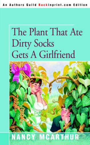 Cover image for The Plant That Ate Dirty Socks Gets a Girlfriend