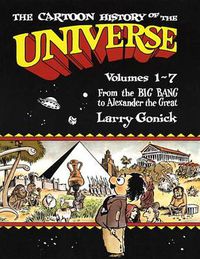 Cover image for The Cartoon History of the Universe: Volumes 1-7: From the Big Bang to Alexander the Great