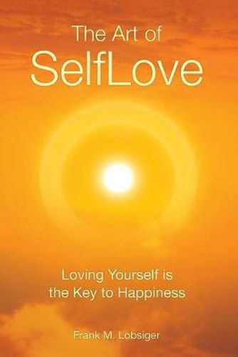 Cover image for The Art of SelfLove: Loving Yourself is the Key to Happiness