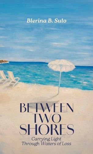 Cover image for Between Two Shores, Carrying Light Through Waters of Loss