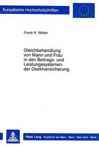 Cover image for Gleichbehandlung Von Mann Und Frau in Den Beitrags- Und Leistungssystemen Der Direktversicherung: Im Spannungsverhaeltnis Von Arbeits- Und Versicherungsrecht Aus Europarechtlicher Sicht