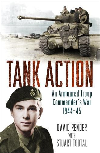 Cover image for Tank Action: An Armoured Troop Commander's War 1944-45