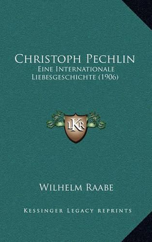 Cover image for Christoph Pechlin: Eine Internationale Liebesgeschichte (1906)