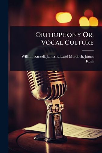 Cover image for Orthophony Or, Vocal Culture