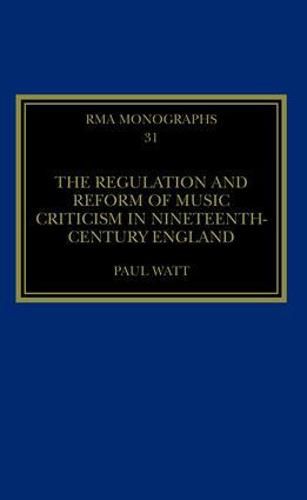 The Regulation and Reform of Music Criticism in Nineteenth-Century England