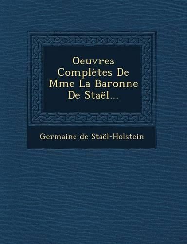 Cover image for Oeuvres Completes de Mme La Baronne de Stael...