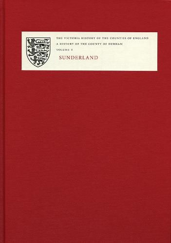 Cover image for A History of the County of Durham: Volume V: Sunderland