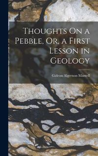 Cover image for Thoughts On a Pebble, Or, a First Lesson in Geology