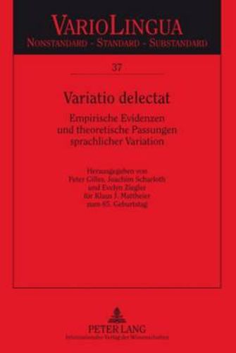 Variatio Delectat: Empirische Evidenzen Und Theoretische Passungen Sprachlicher Variation. Herausgegeben Von Peter Gilles, Joachim Scharloth Und Evelyn Ziegler Fuer Klaus J. Mattheier Zum 65. Geburtstag