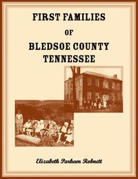 Cover image for First Families of Bledsoe County, Tennessee