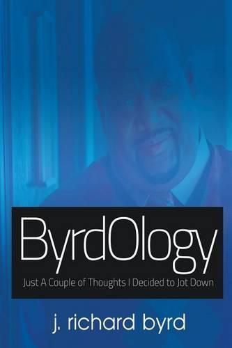 Cover image for ByrdOlogy: Just A Couple of Thoughts I Decided to Jot Down