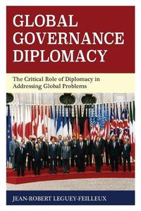 Cover image for Global Governance Diplomacy: The Critical Role of Diplomacy in Addressing Global Problems