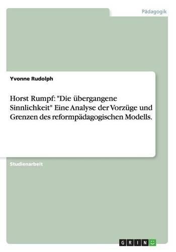 Cover image for Horst Rumpf: Die Ubergangene Sinnlichkeit  Eine Analyse Der Vorzuge Und Grenzen Des Reformpadagogischen Modells.