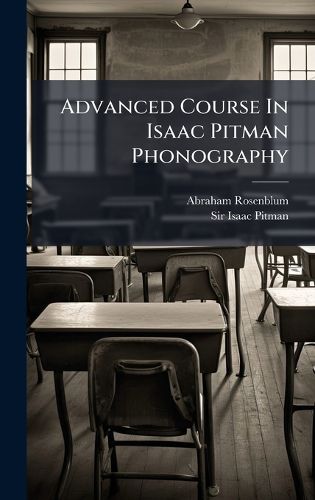Cover image for Advanced Course In Isaac Pitman Phonography