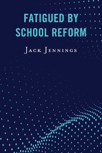 Cover image for Fatigued by School Reform