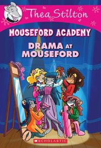 Cover image for Thea Stilton Mouseford Academy: #1 Drama at Mouseford Academy