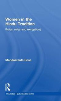 Cover image for Women in the Hindu Tradition: Rules, Roles and Exceptions