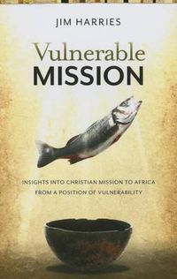 Cover image for Vulnerable Mission: Insights into Christian Mission to Africa From a Position of Vulnerablity