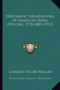 Cover image for Diplomatic Negotiations of American Naval Officers, 1778-1883 (1912)