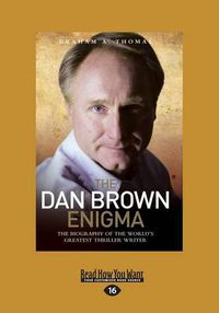 Cover image for The Dan Brown Enigma: The Biography of the World's Greatest Thriller Writer