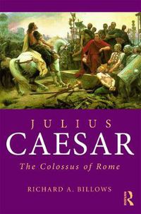 Cover image for Julius Caesar: The Colossus of Rome