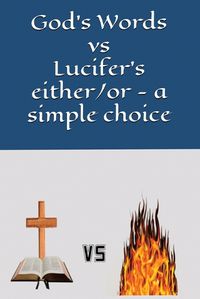 Cover image for God's Words vs Lucifer's either/or - a simple choice