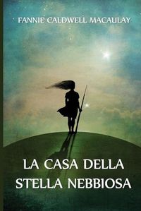 Cover image for La Casa della Stella Nebbiosa: The House of the Misty Star, Italian edition