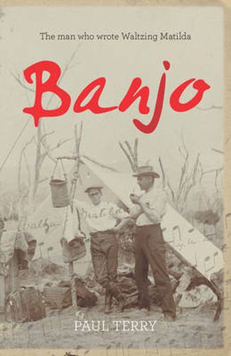 Banjo: The story of the man who wrote Waltzing Matilda