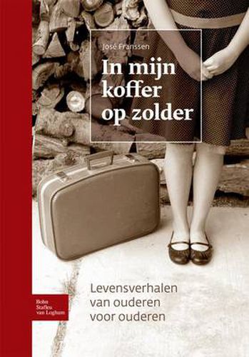 Cover image for In Mijn Koffer Op Zolder: Levensverhalen Van Ouderen Voor Ouderen