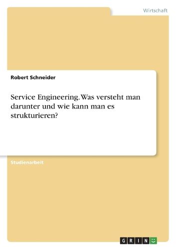 Cover image for Service Engineering. Was versteht man darunter und wie kann man es strukturieren?