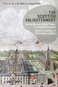 Cover image for The Scottish Enlightenment: Human Nature, Social Theory and Moral Philosophy: Essays in Honour of Christopher Berry