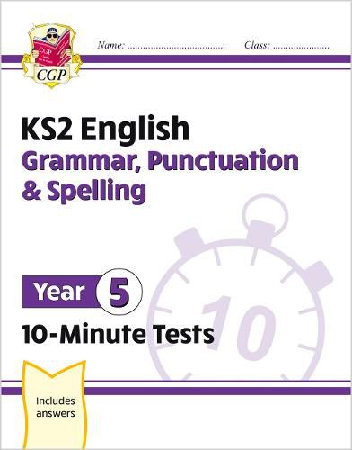 KS2 English 10-Minute Tests: Grammar, Punctuation & Spelling - Year 5