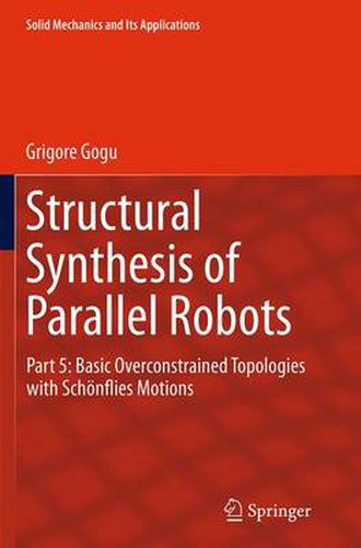Structural Synthesis of Parallel Robots: Part 5: Basic Overconstrained Topologies with Schoenflies Motions