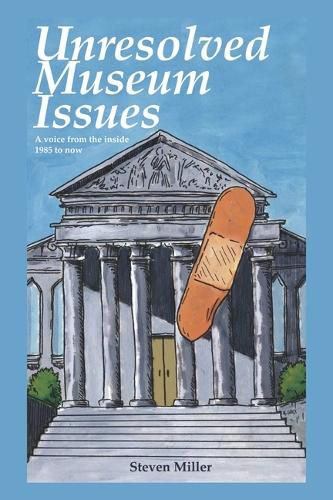 Cover image for Unresoloved Museum Issues: A Voice from the Inside 1985 to Now