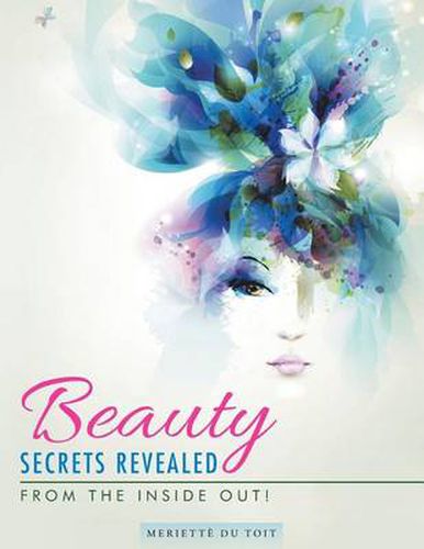 Cover image for Beauty Secrets Revealed: From the Inside Out!