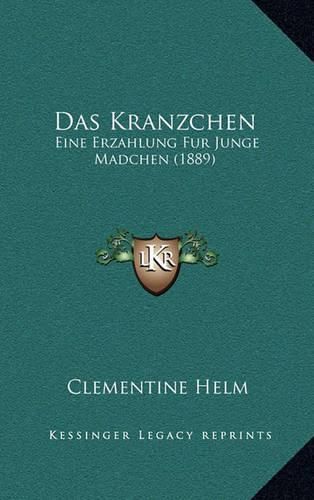 Cover image for Das Kranzchen: Eine Erzahlung Fur Junge Madchen (1889)