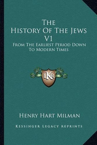 Cover image for The History of the Jews V1: From the Earliest Period Down to Modern Times