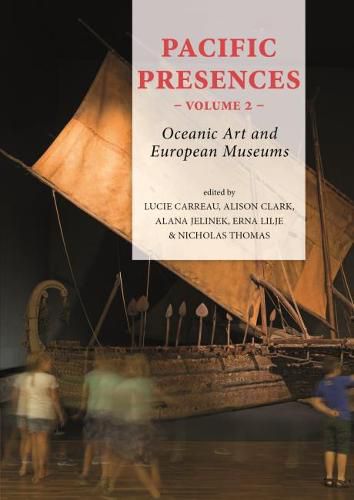 Pacific Presences (volume 2): Oceanic Art and European Museums