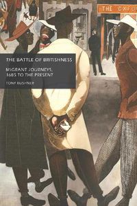 Cover image for The Battle of Britishness: Migrant Journeys, 1685 to the Present