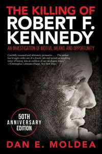 Cover image for The Killing of Robert F. Kennedy: An Investigation of Motive, Means, and Opportunity