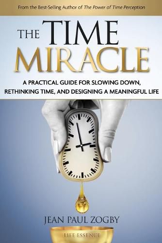 Cover image for The Time Miracle: A Practical Guide to Slowing Down, Rethinking Time, and Designing a Meaningful Life