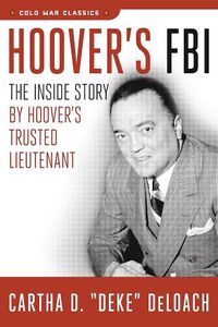 Cover image for Hoover's FBI: The Inside Story by Hoover's Trusted Lieutenant