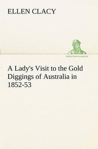 Cover image for A Lady's Visit to the Gold Diggings of Australia in 1852-53