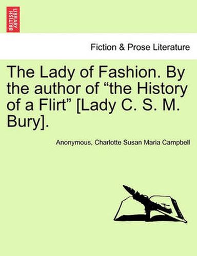 Cover image for The Lady of Fashion. by the Author of the History of a Flirt [Lady C. S. M. Bury].